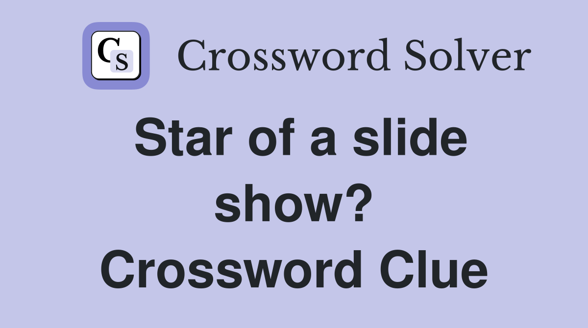 Star of a slide show? Crossword Clue