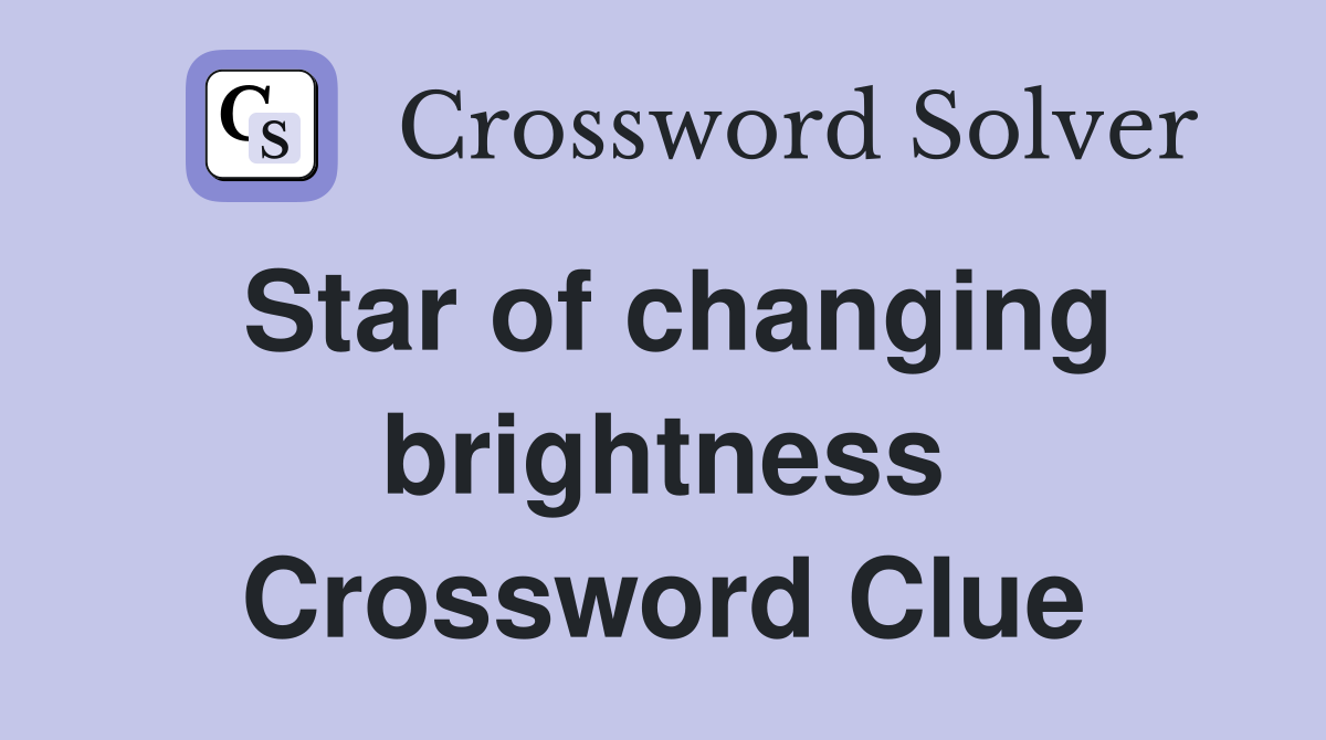 Star of changing brightness Crossword Clue