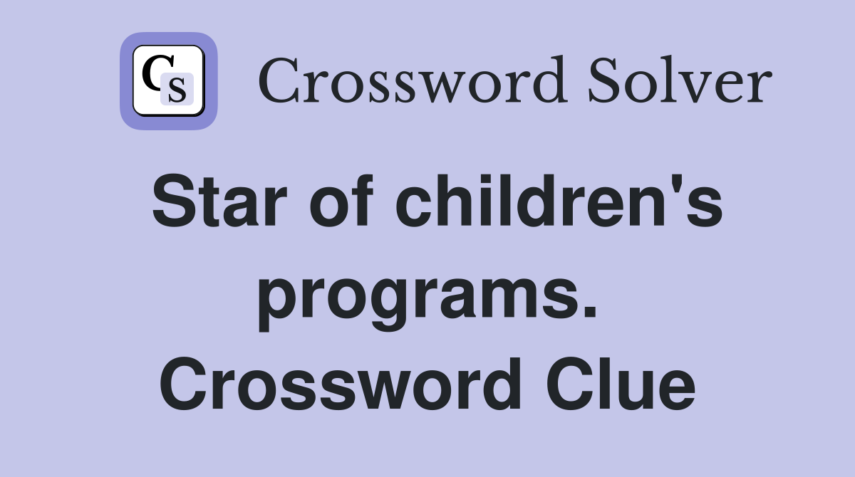Star of children's programs. Crossword Clue