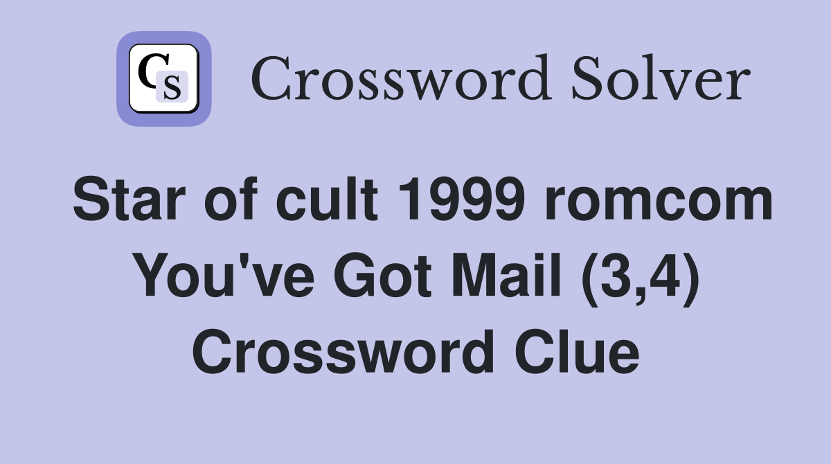 Star of cult 1999 romcom You've Got Mail (3,4) Crossword Clue