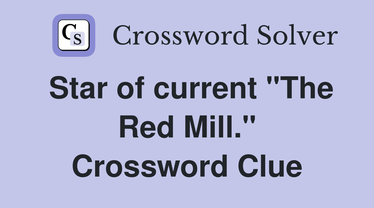 Star of current "The Red Mill." Crossword Clue