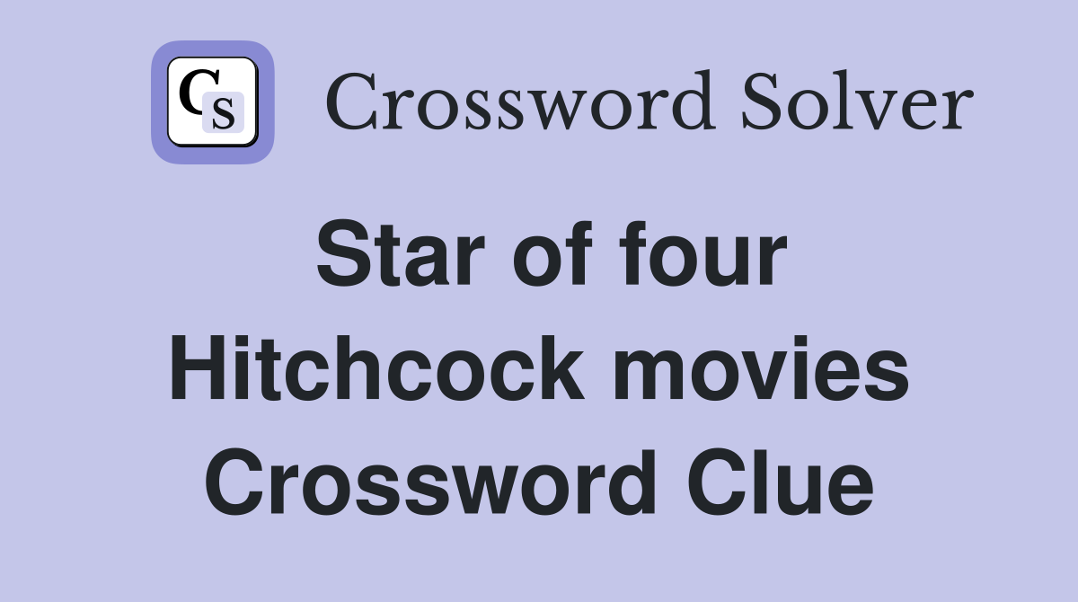 Star of four Hitchcock movies Crossword Clue