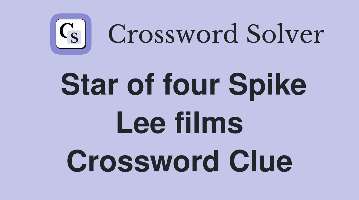 Star of four Spike Lee films Crossword Clue