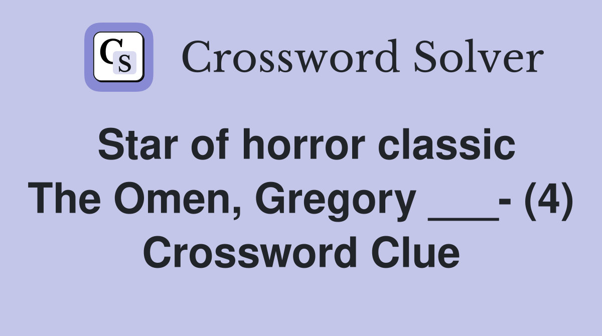 Star of horror classic The Omen, Gregory ___- (4) Crossword Clue