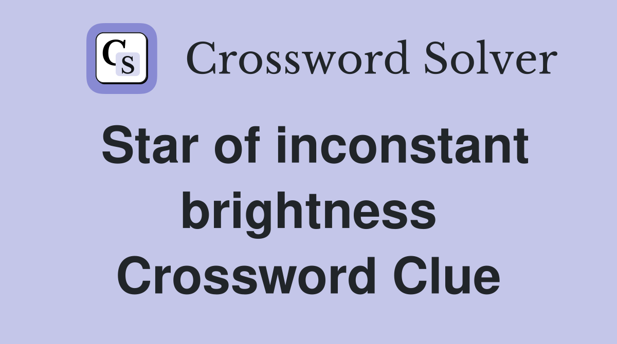 Star of inconstant brightness Crossword Clue