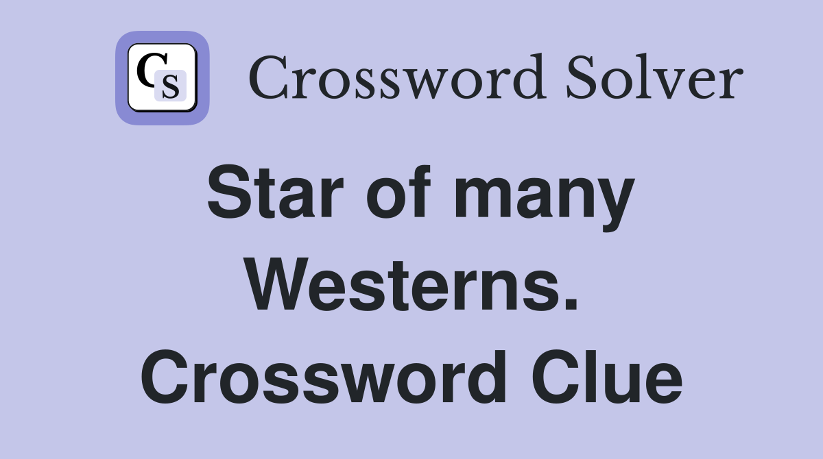 Star of many Westerns. Crossword Clue