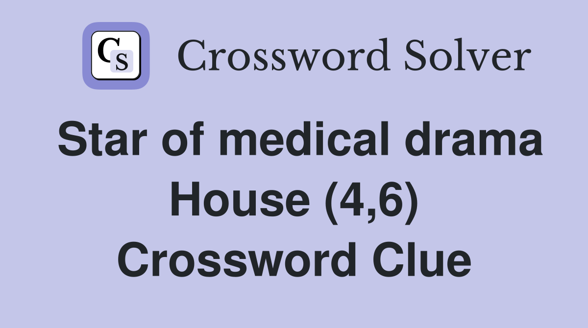 Star of medical drama House (4,6) Crossword Clue