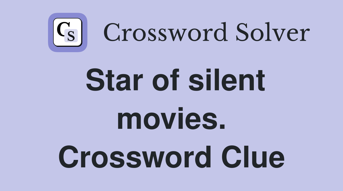 Star of silent movies. Crossword Clue
