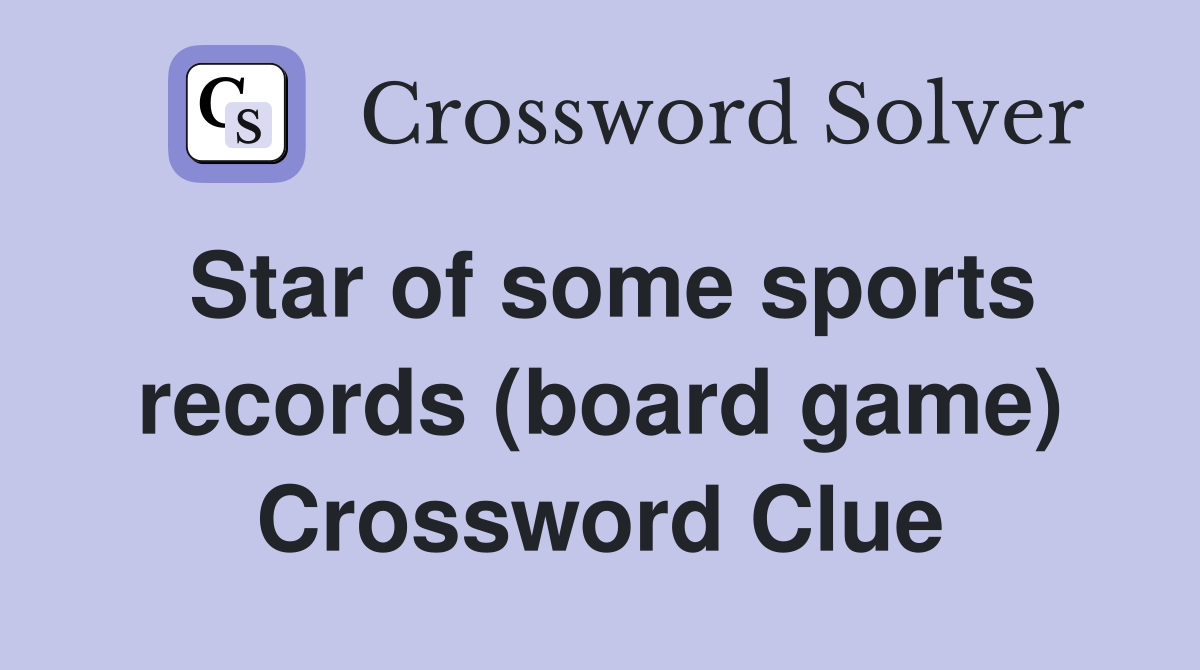 Star of some sports records (board game) Crossword Clue