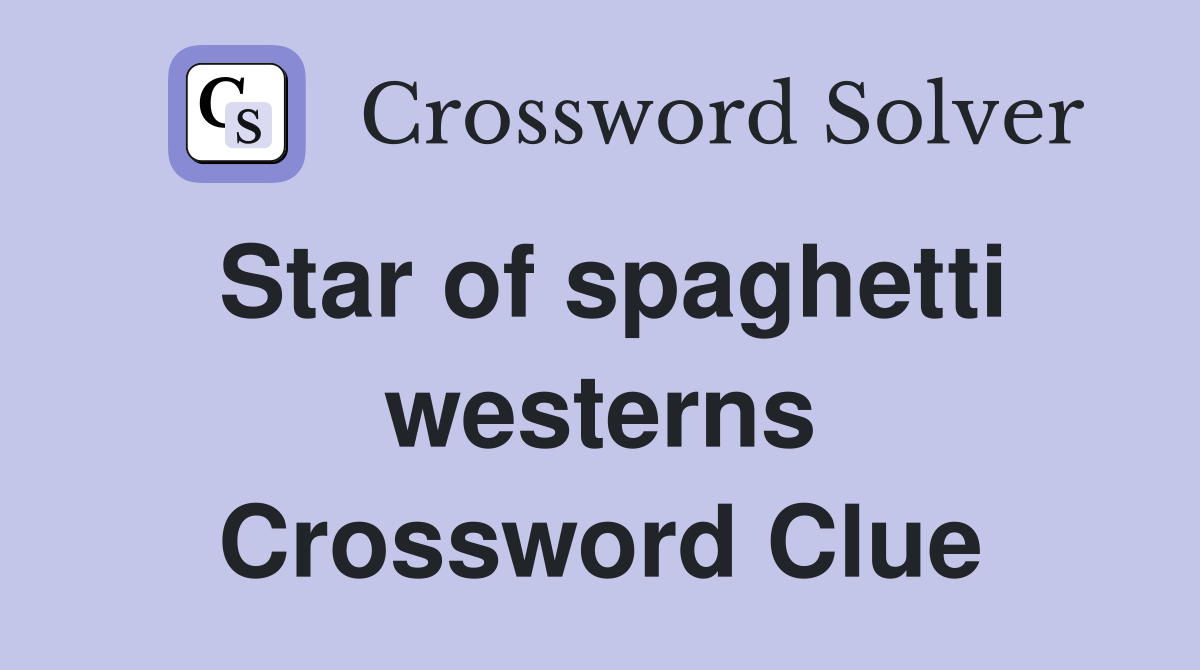 Star of spaghetti westerns Crossword Clue
