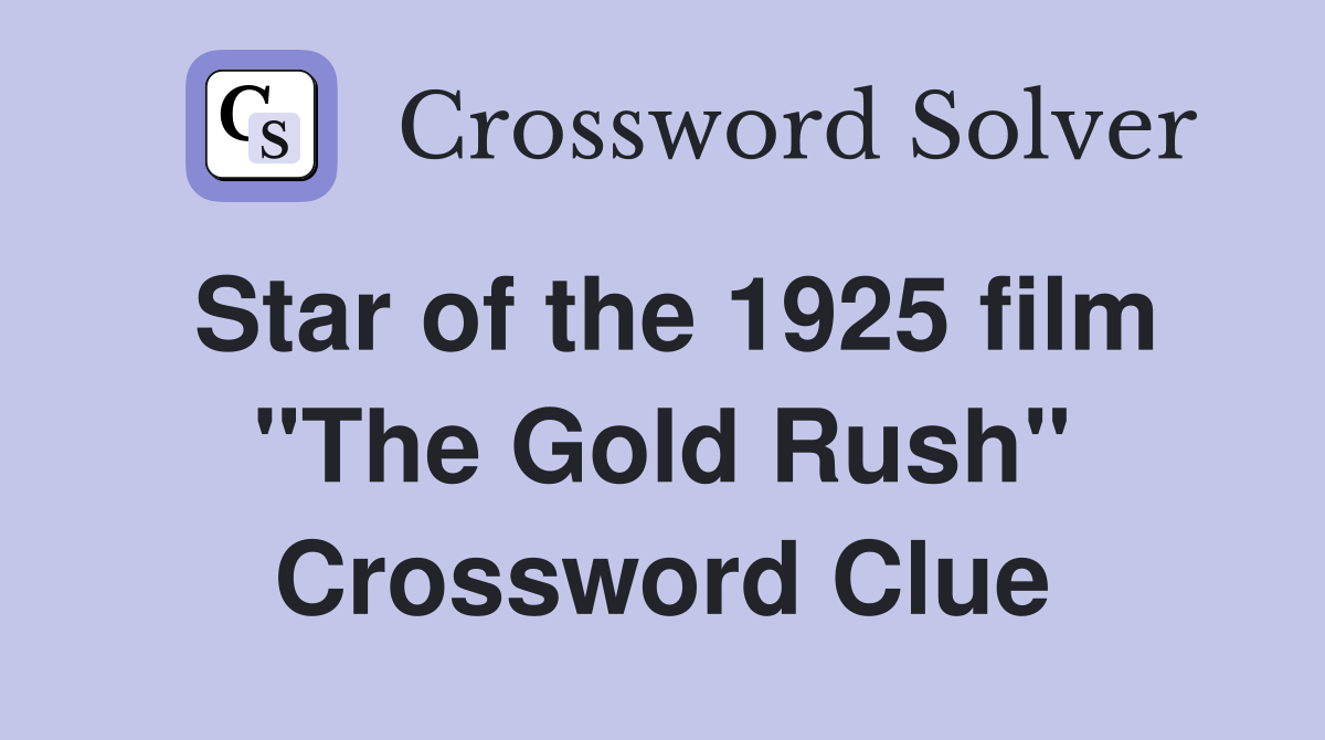 Star of the 1925 film "The Gold Rush" Crossword Clue