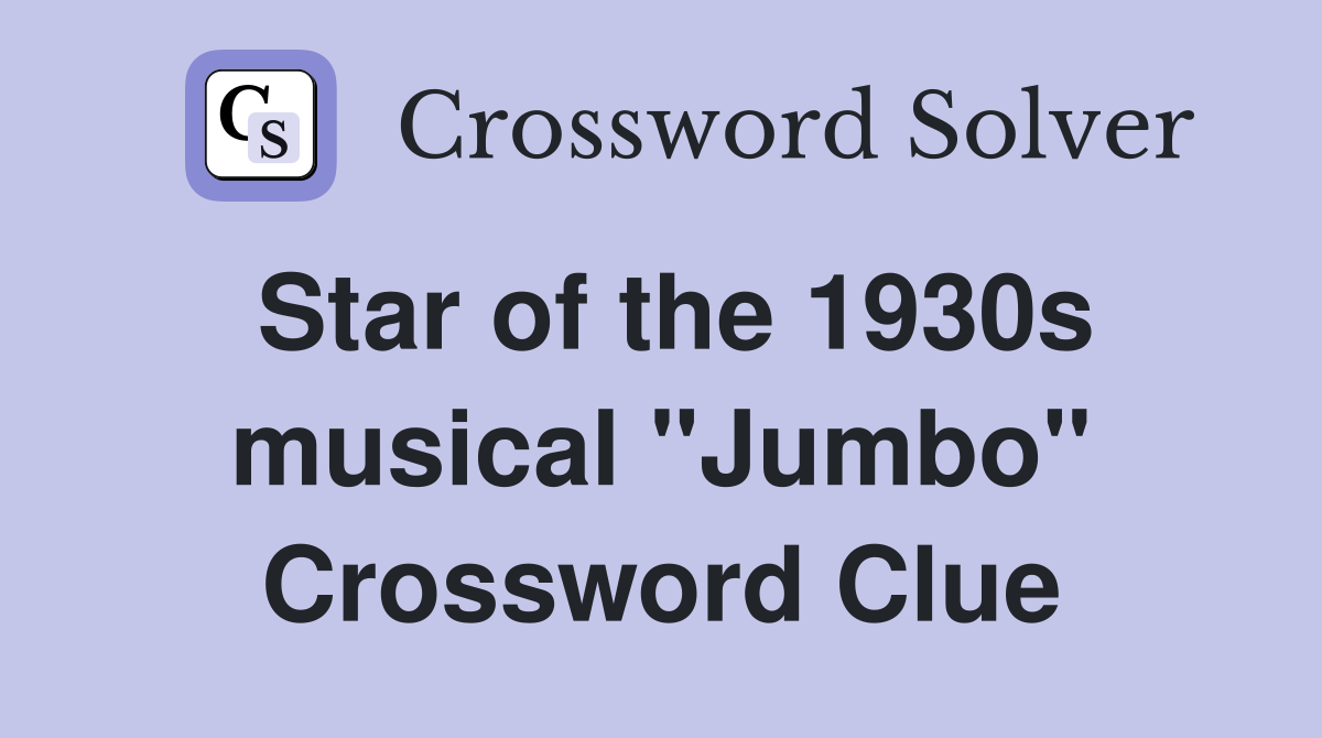Star of the 1930s musical "Jumbo" Crossword Clue