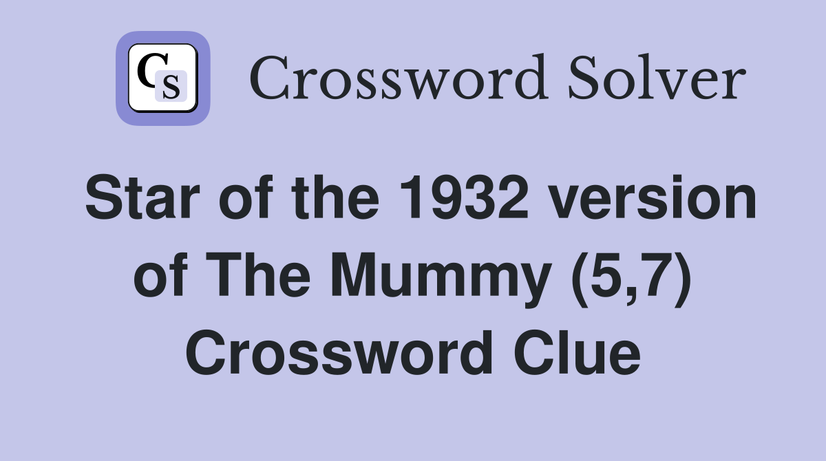 Star of the 1932 version of The Mummy (5,7) Crossword Clue