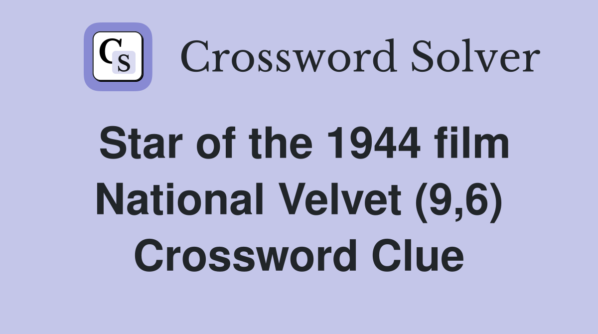 Star of the 1944 film National Velvet (9,6) Crossword Clue