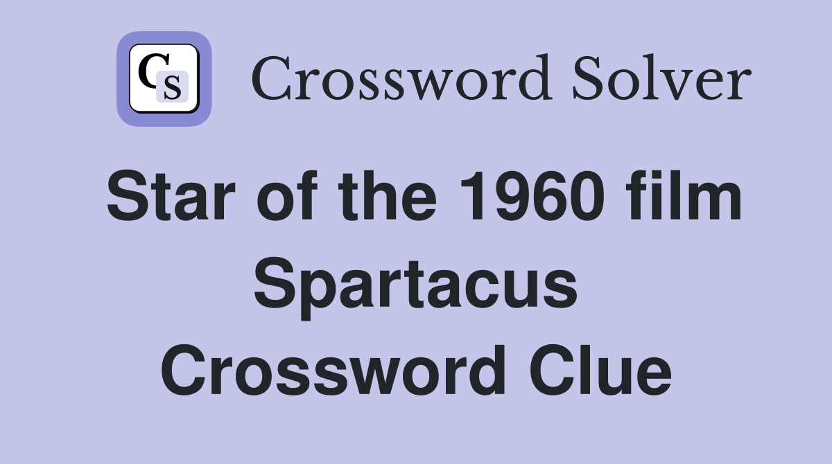 Star of the 1960 film Spartacus Crossword Clue