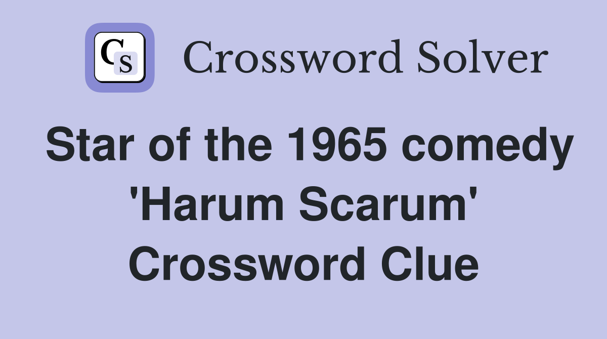 Star of the 1965 comedy 'Harum Scarum' Crossword Clue
