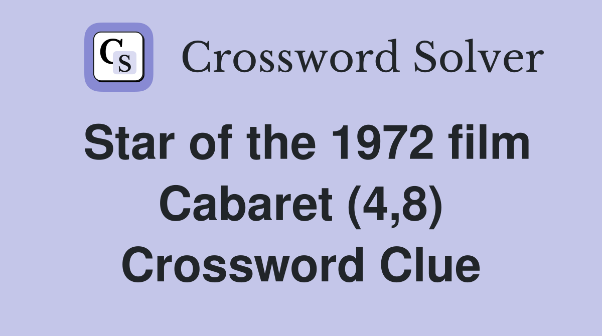 Star of the 1972 film Cabaret (4,8) Crossword Clue