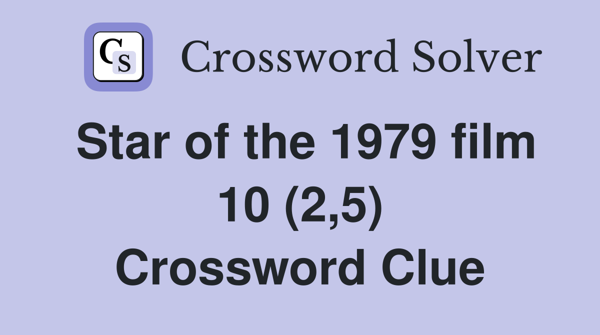 Star of the 1979 film 10 (2,5) Crossword Clue