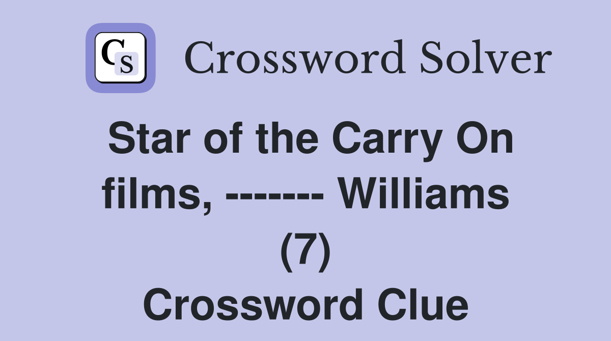 Star of the Carry On films, ------- Williams (7) Crossword Clue