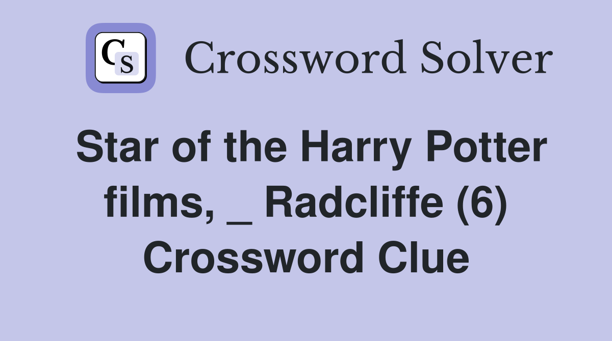 Star of the Harry Potter films, _ Radcliffe (6) Crossword Clue