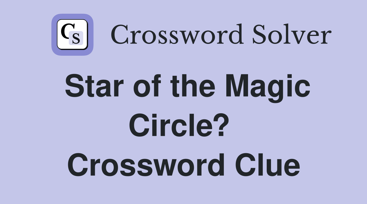 Star of the Magic Circle?  Crossword Clue