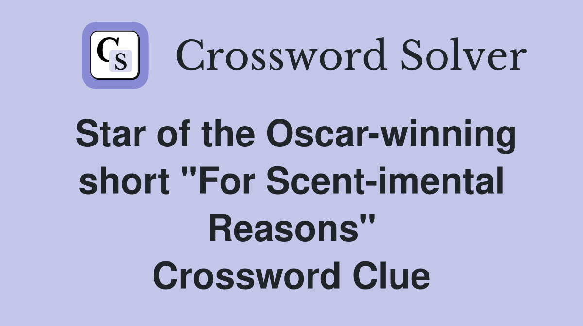 Star of the Oscar-winning short "For Scent-imental Reasons" Crossword Clue
