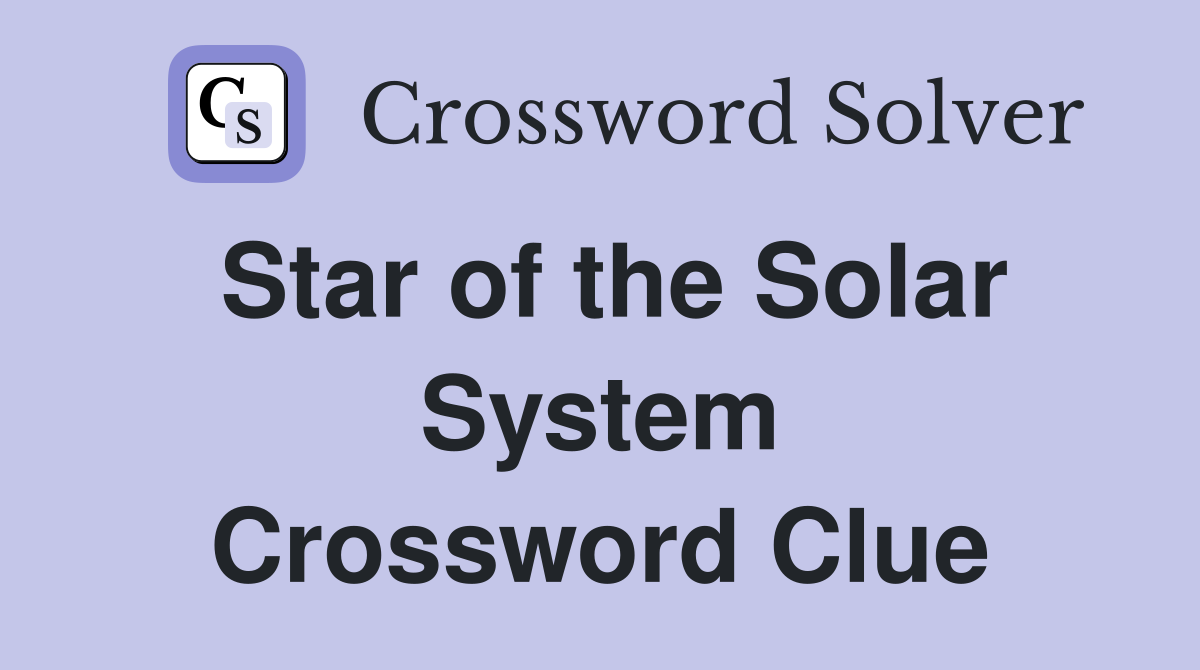 Star of the Solar System Crossword Clue