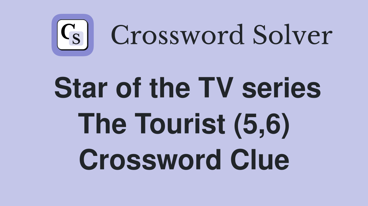 Star of the TV series The Tourist (5,6) Crossword Clue