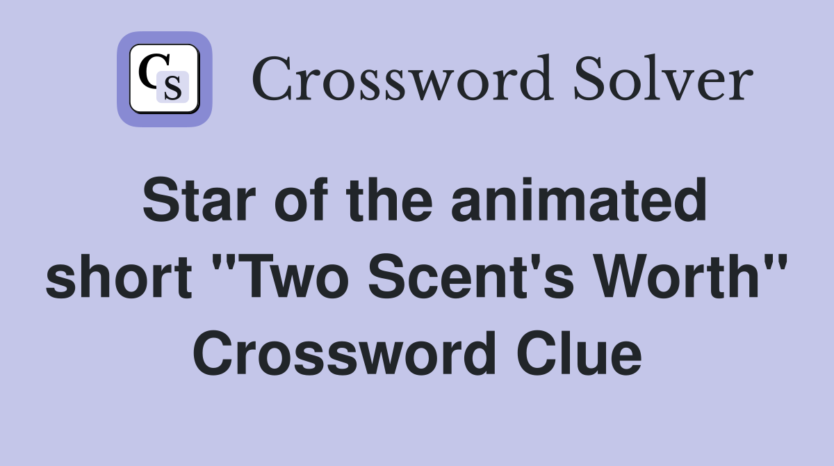 Star of the animated short "Two Scent's Worth" Crossword Clue