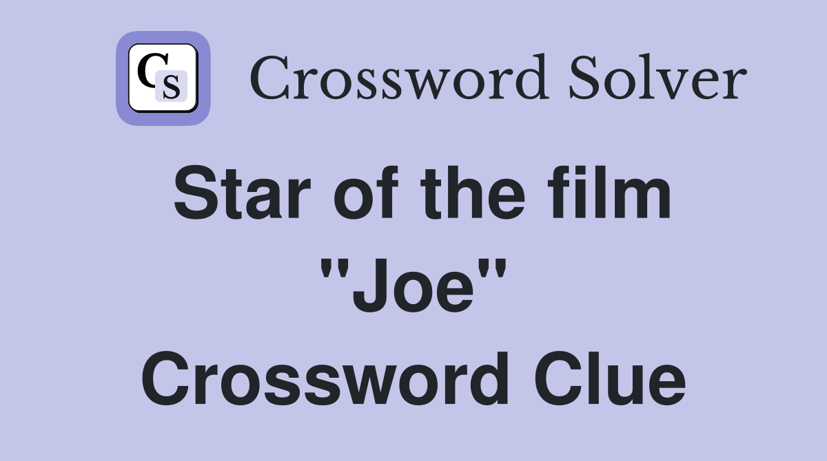 Star of the film "Joe" Crossword Clue