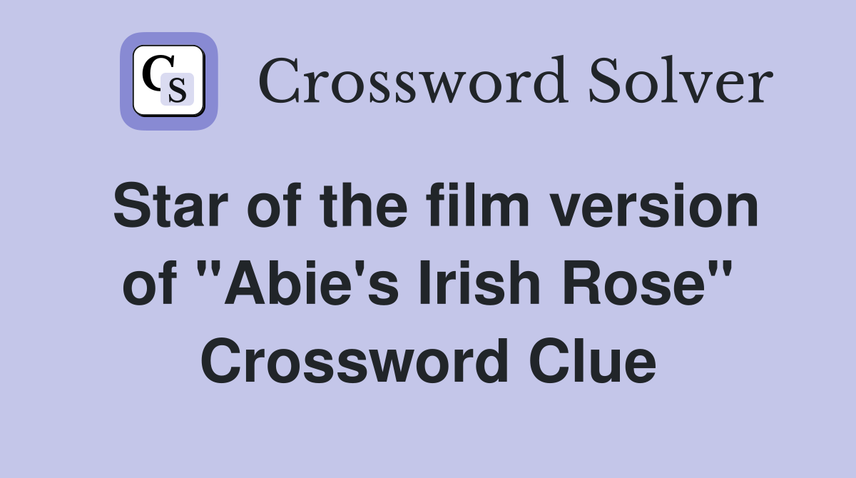 Star of the film version of "Abie's Irish Rose" Crossword Clue
