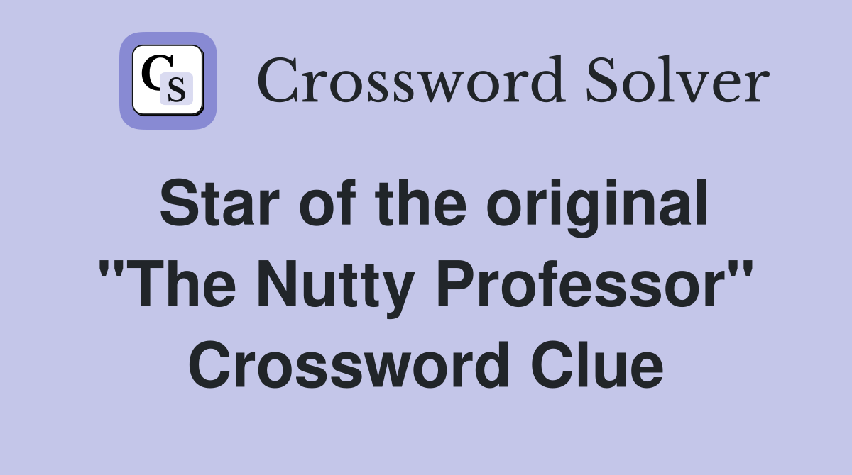 Star of the original "The Nutty Professor" Crossword Clue