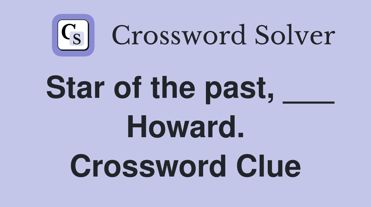 Star of the past, ___ Howard. Crossword Clue