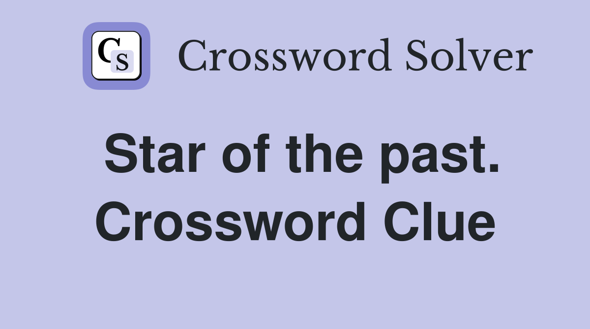 Star of the past. Crossword Clue