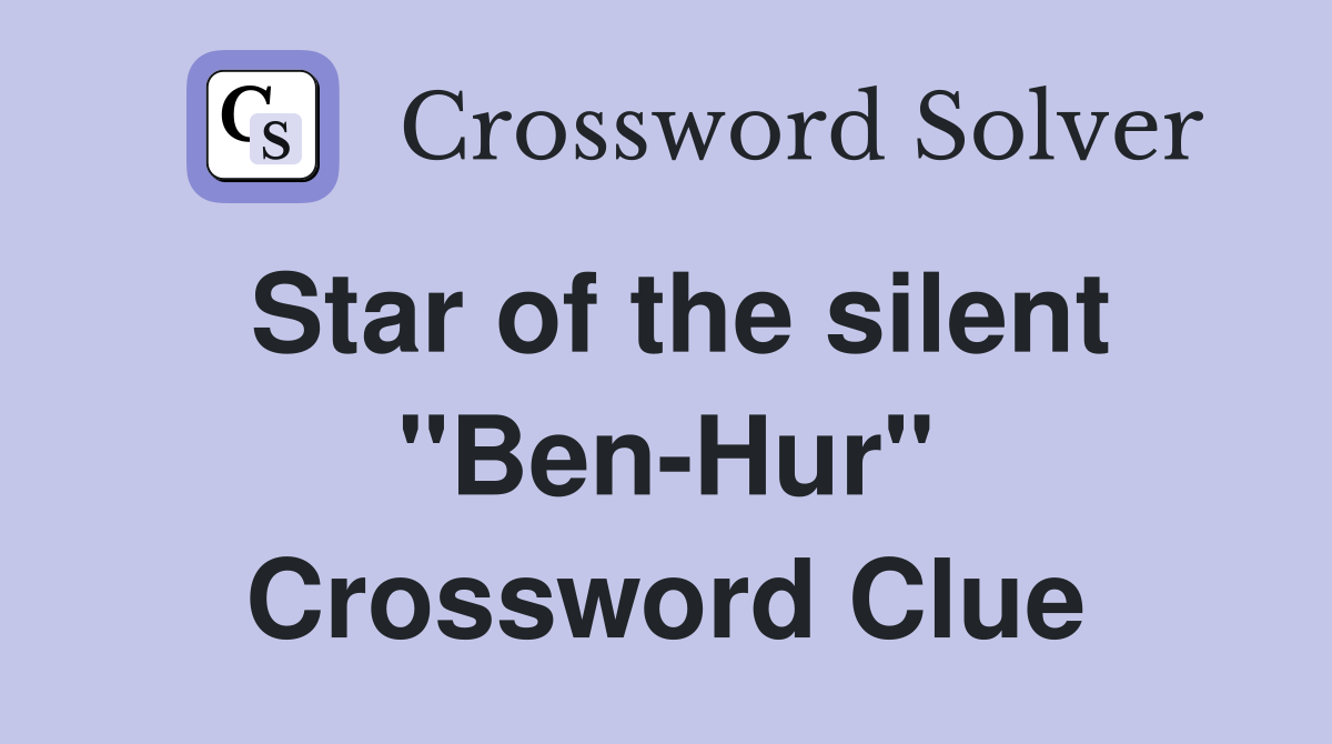 Star of the silent "Ben-Hur" Crossword Clue