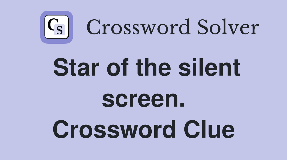 Star of the silent screen. Crossword Clue