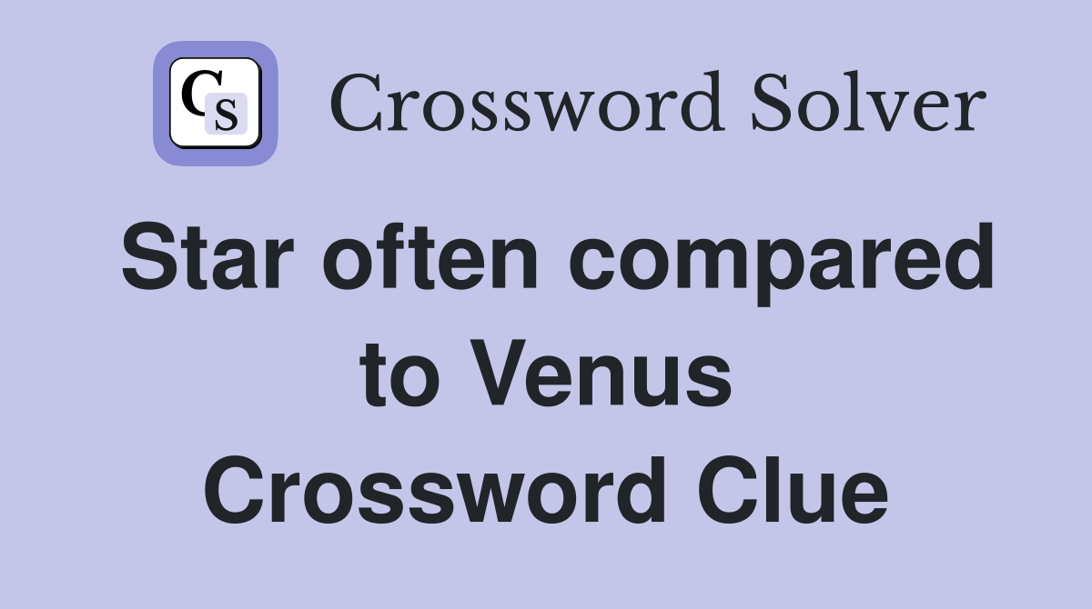 Star often compared to Venus Crossword Clue