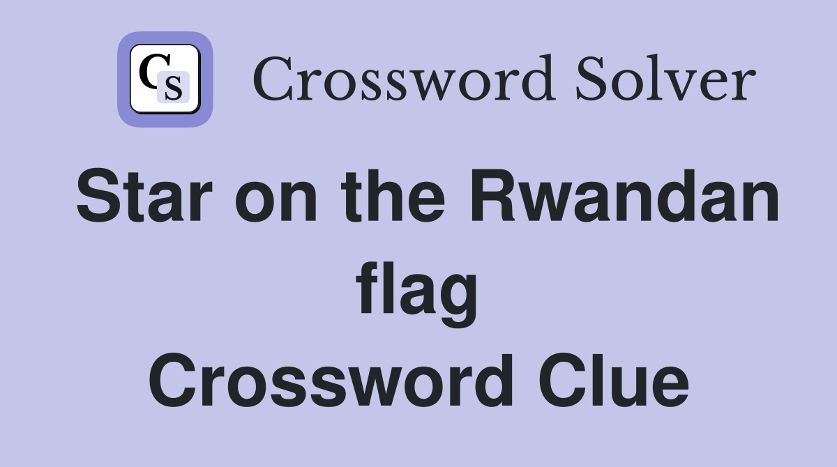 Star on the Rwandan flag Crossword Clue