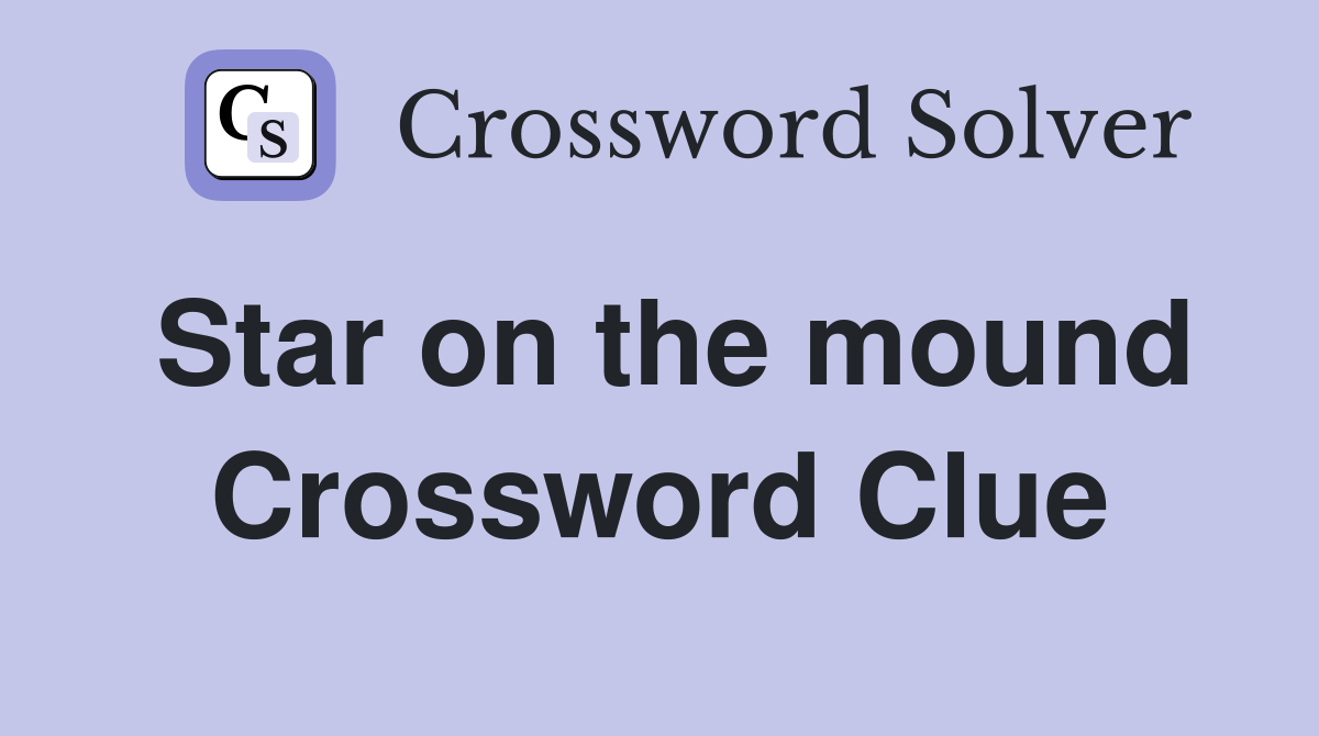 Star on the mound Crossword Clue