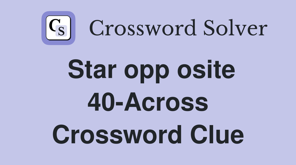 Star opp osite 40-Across Crossword Clue
