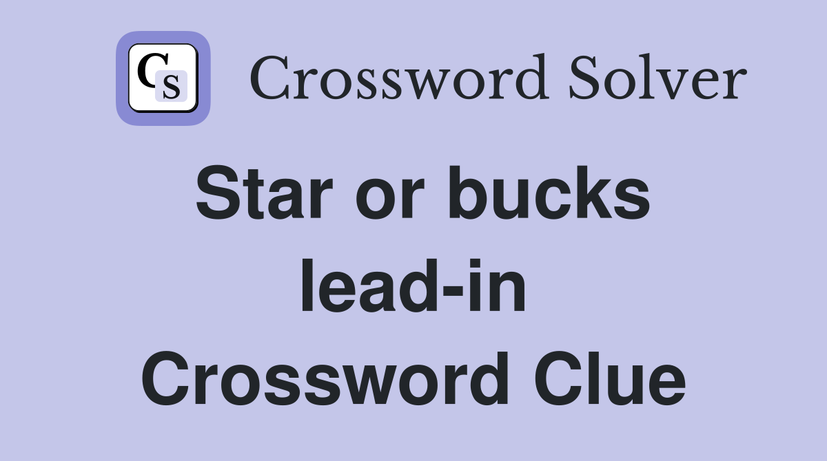 Star or bucks lead-in Crossword Clue