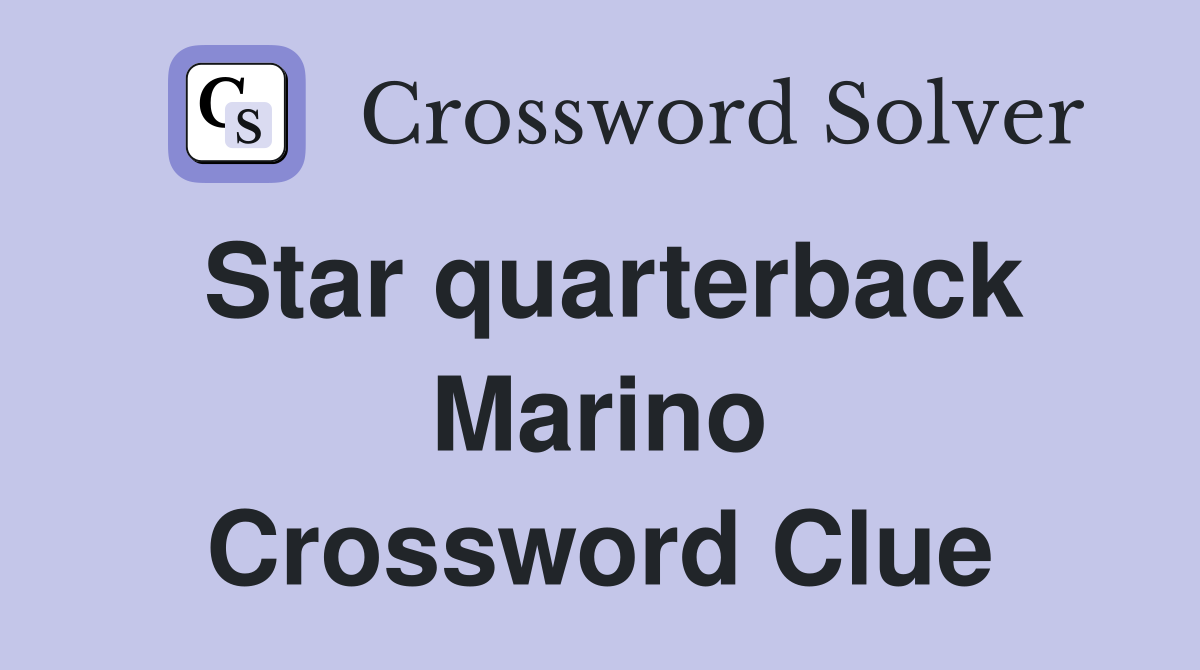 Star quarterback Marino Crossword Clue