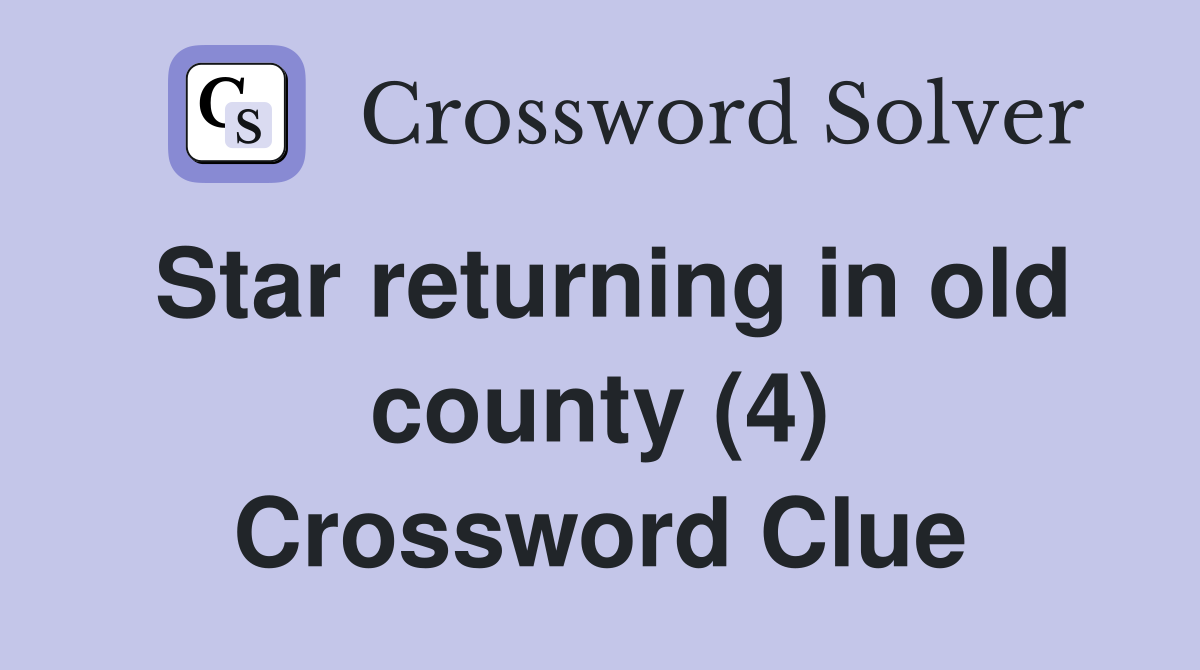 Star returning in old county (4) Crossword Clue