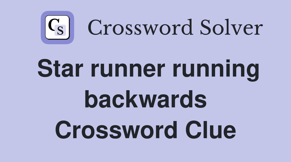 Star runner running backwards Crossword Clue