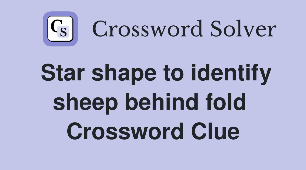 Star shape to identify sheep behind fold  Crossword Clue