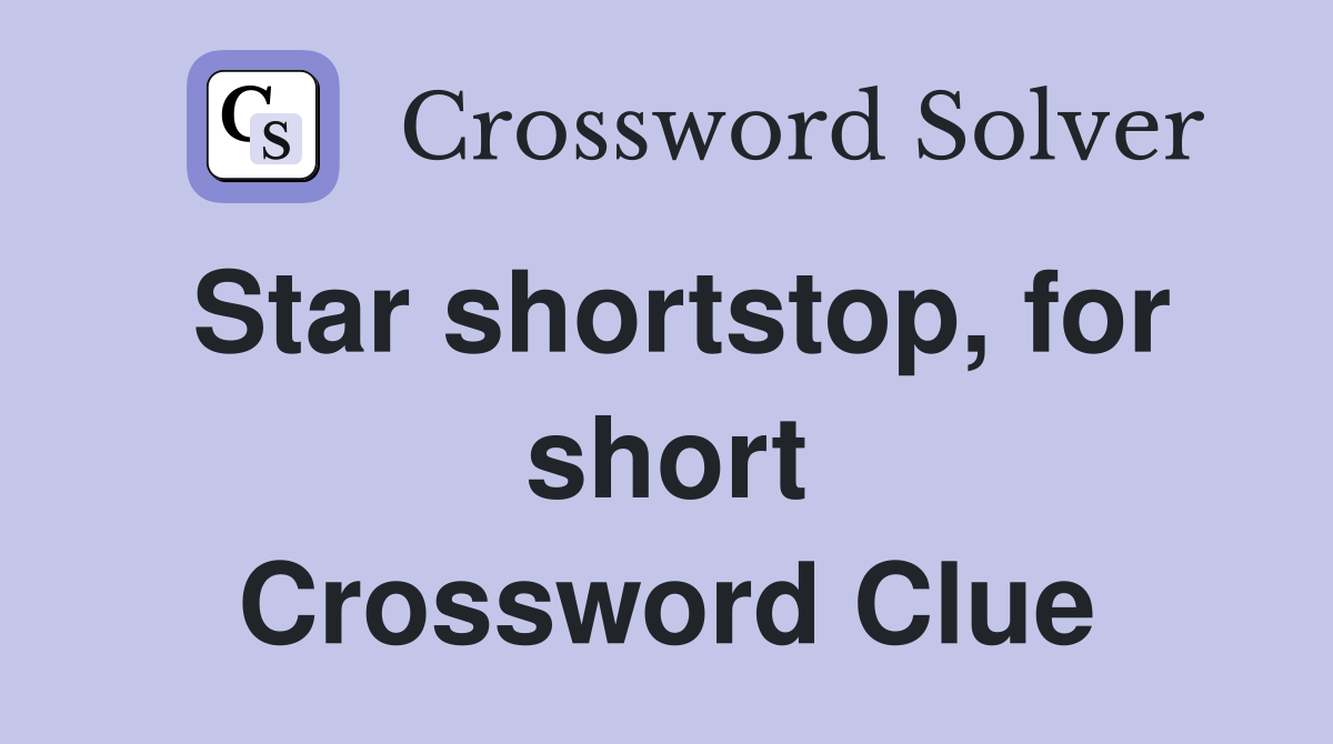 Star shortstop, for short Crossword Clue