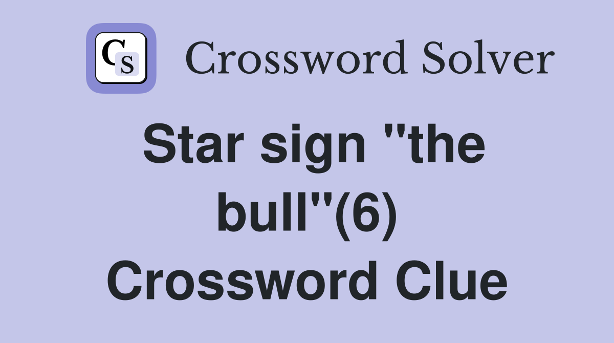 Star sign "the bull"(6) Crossword Clue