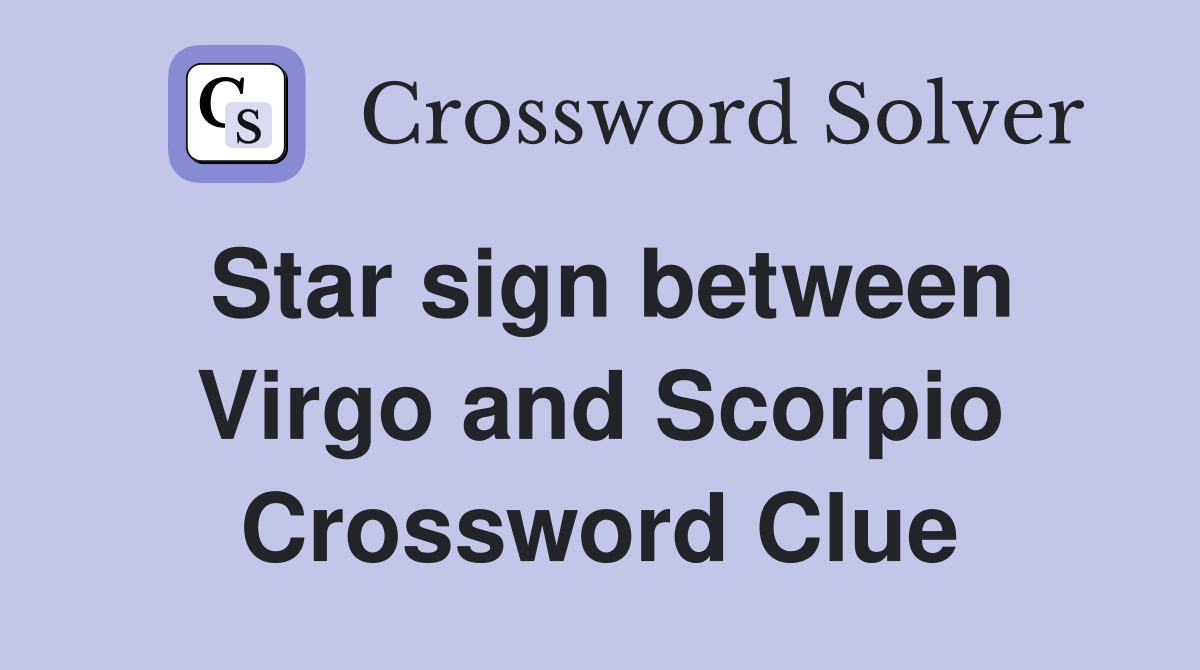 Star sign between Virgo and Scorpio Crossword Clue
