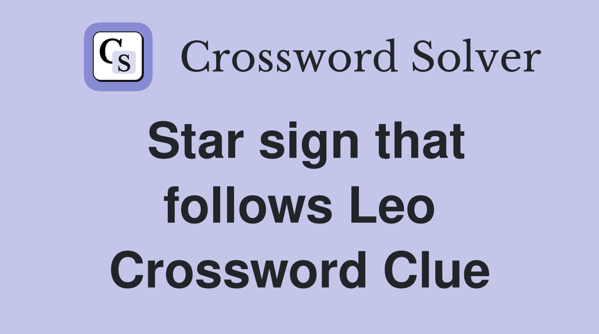 Star sign that follows Leo Crossword Clue