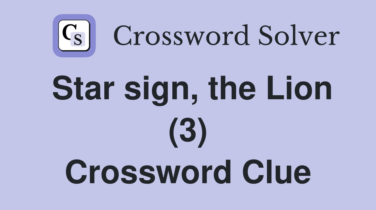 Star sign, the Lion (3) Crossword Clue